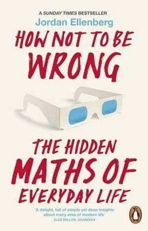 how not to be wrong : the hidden maths of everyday life