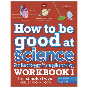 how to be good at science, technology and engineering workbook 1, ages 7-11 (key stage 2)