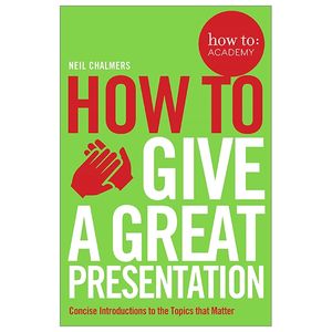 how to give a great presentation (how to: academy)