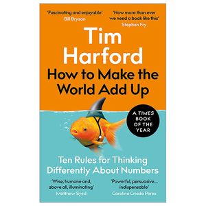 how to make the world add up: ten rules for thinking differently about numbers
