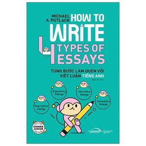 how to write 4 types of essays - từng bước làm quen với viết luận tiếng anh