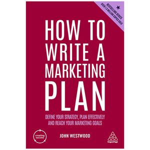 how to write a marketing plan: define your strategy, plan effectively and reach your marketing goals