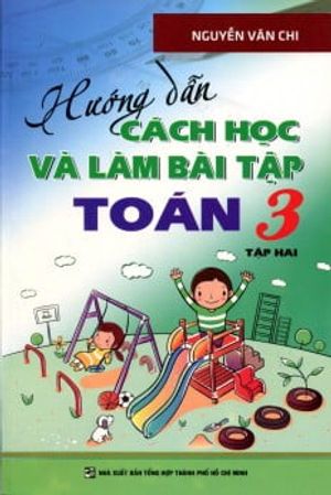 hướng dẫn cách học và làm bài tập toán lớp 3 - tập 2 (tái bản 2016)