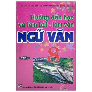 hướng dẫn học & làm bài - làm văn ngữ văn lớp 8 - tập 2