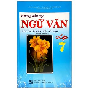 hướng dẫn học ngữ văn 7 (theo chuẩn kiến thức - kỹ năng)