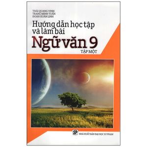 hướng dẫn học tập và làm bài ngữ văn lớp 9 (tập một)