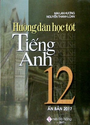 hướng dẫn học tốt tiếng anh 12 - mai lan hương (2017)