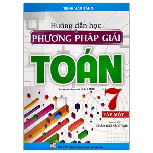 hướng dẫn học và phương pháp giải toán 7 - tập 1 (bám sát sgk chân trời sáng tạo)