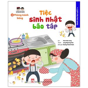 hướng dẫn kĩ năng an toàn cho trẻ em - phòng tránh bỏng: tiệc sinh nhật bão táp