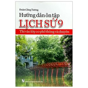 hướng dẫn ôn tập lịch sử 9 - thi vào lớp 10 phổ thông và chuyên