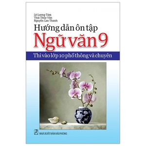 hướng dẫn ôn tập ngữ văn 9 - thi vào lớp 10 phổ thông và chuyên