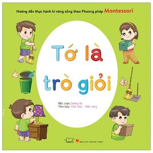 hướng dẫn thực hành kĩ năng sống theo phương pháp montessori - tớ là trò giỏi (tái bản 2020)