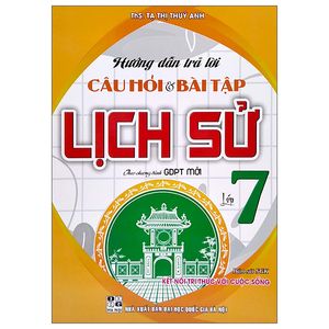 hướng dẫn trả lời câu hỏi và bài tập lịch sử lớp 7 (bám sát sgk kết nối tri thức với cuộc sống)