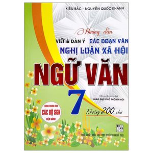 hướng dẫn viết và dàn ý các đoạn văn nghị luận xã hội ngữ văn lớp 7 (dùng chung cho các bộ sgk hiện hành)