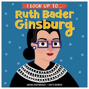 i look up to... ruth bader ginsburg