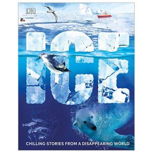 ice: chilling stories from a disappearing world