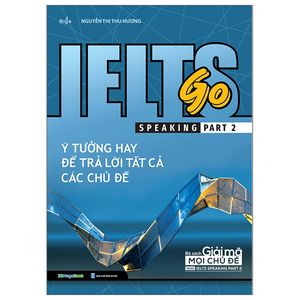 ielts go - speaking part 2 - ý tưởng hay để trả lời tất cả các câu hỏi