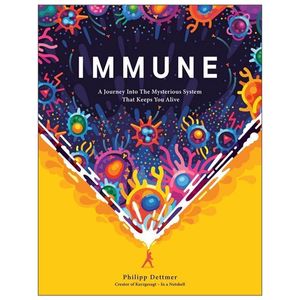 immune: a journey into the mysterious system that keeps you alive