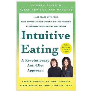 intuitive eating, 4th edition: a revolutionary anti-diet approach