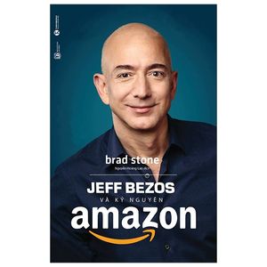 jeff bezos và kỷ nguyên amazon (tái bản 2019)