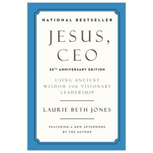 jesus, ceo (25th anniversary edition): using ancient wisdom for visionary leadership