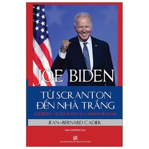 joe biden - từ scranton đến nhà trắng