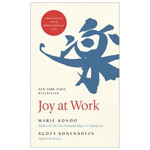 joy at work: organizing your professional life