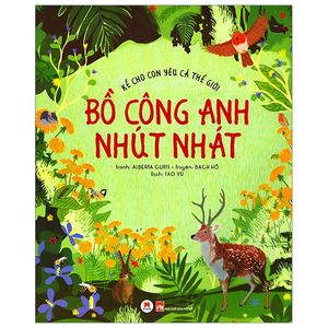 kể cho con yêu cả thế giới - bồ công anh nhút nhát