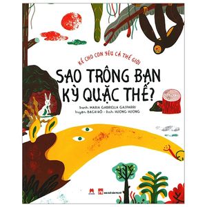 kể cho con yêu cả thế giới - sao trông bạn kỳ quặc thế