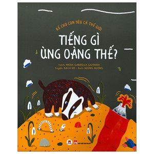 kể cho con yêu cả thế giới - tiếng gì ùng oàng thế