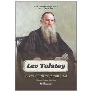 kể chuyện cuộc đời các thiên tài: lev tolstoy - nhà văn hiện thực thiên tài