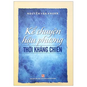 kể chuyện hậu phương thời kháng chiến