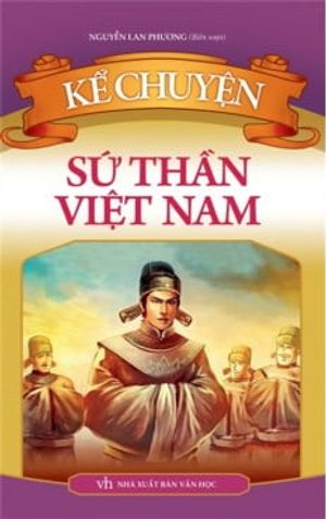 kể chuyện sứ thần việt nam