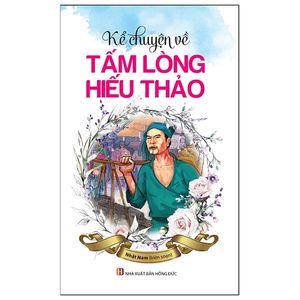 kể chuyện về tấm lòng hiếu thảo (tái bản 2022)