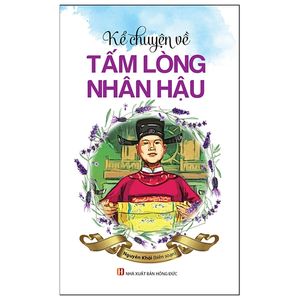 kể chuyện về tấm lòng nhân hậu (tái bản 2022)