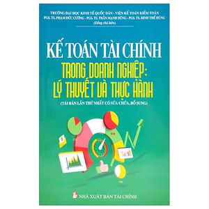 kế toán tài chính trong doanh nghiệp: lý thuyết và thực hành (tái bản 2023)