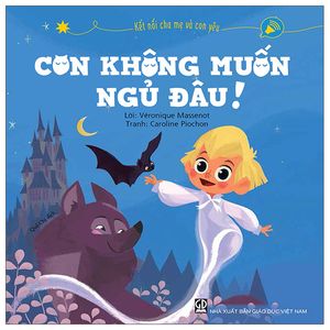 kết nối cha mẹ và con yêu - con không muốn ngủ đâu