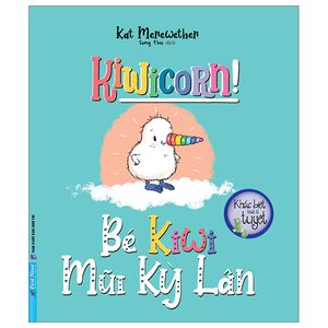 khác biệt thật là tuyệt - bé kiwi mũi kỳ lân - kiwicorn