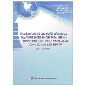 khai báo tạm trú cho người nước ngoài qua trang thông tin điện tử tại việt nam trong bối cảnh cuộc cách mạng công nghiệp lần thứ tư