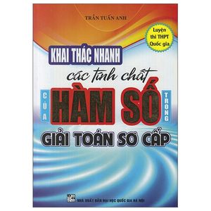 khai thác nhanh các tính chất hàm số trong giải toán sơ cấp (luyện thi thpt quốc gia)