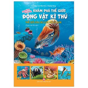 khám phá thế giới động vật kì thú: thế giới của các loài vật kì quái