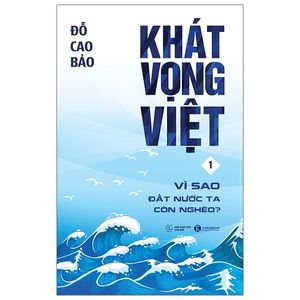 khát vọng việt - tập 1: vì sao đất nước ta còn nghèo