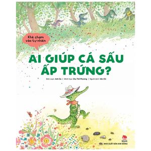 khẽ chạm vào tự nhiên - ai giúp cá sấu ấp trứng?