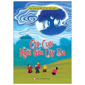 kho tàng truyện cổ tích việt nam - chú cuội ngồi gốc cây đa