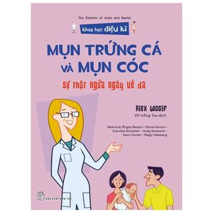 khoa học diệu kì: mụn trứng cá và mụn cóc - sự thật ngứa ngáy về da