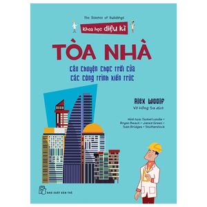 khoa học diệu kì: tòa nhà - câu chuyện chọc trời của các công trình kiến trúc