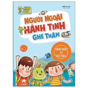 khoa học thú vị - người ngoài hành tinh ghé thăm: trái đất và vũ trụ (tái bản)