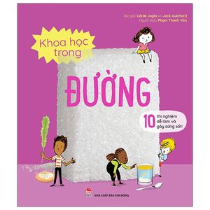 khoa học trong đường - 10 thí nghiệm dễ làm và gây sửng sốt