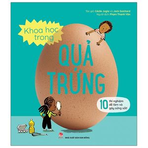 khoa học trong quả trứng - 10 thí nghiệm dễ làm và gây sửng sốt