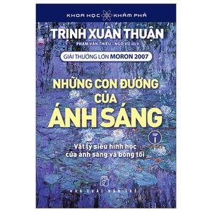 khoa học và khám phá - những con đường của ánh sáng - tập 1 (tái bản 2023)